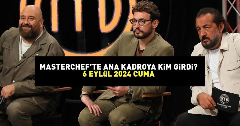 MASTERCHEF 6 EYLÜL 2024 ANA TAKIMINDA YER ALAN YARIŞMACI: MasterChef'in ana takımına giren yedeklerden beşinci yarışmacı kim oldu? Somer Şef açıkladı