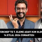 MASTERCHEF 7. ELENEN ADAY 14 EYLÜL 2024: MasterChef'te elenen aday kim oldu? İşte yemeğe giren isim…